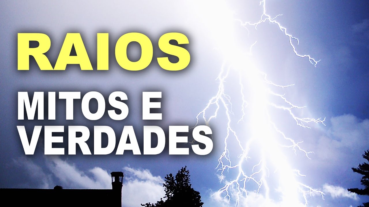 Raios, relâmpagos e trovões! Mitos e verdades!