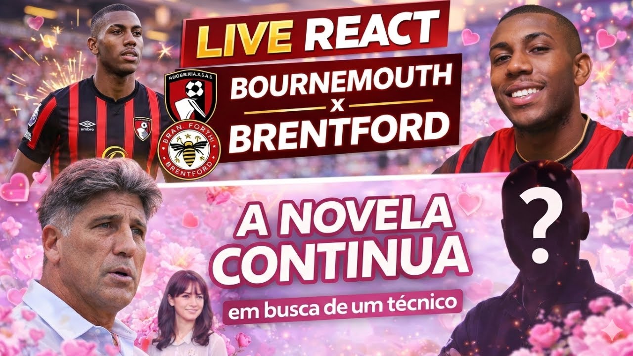 EM BUSCA DE UM TÉCNICO - VASCO CORRE ATRÁS DO TEMPO PERDIDO - REACT BOURNEMOUTH x BRENTFORD