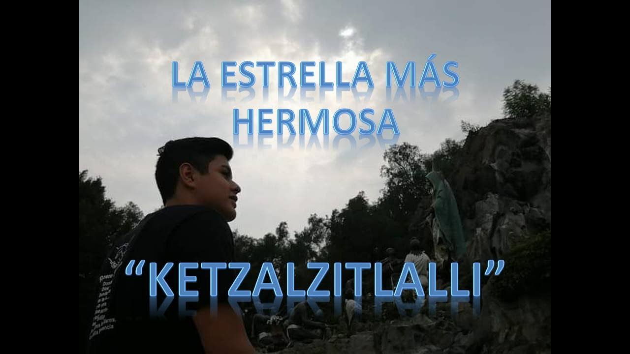 LA ESTRELLA MAS HERMOSA Ketzalzitlalli