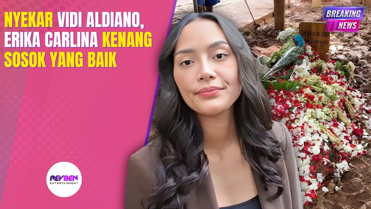 NYEKAR VIDI ALDIANO, ERIKA CARLINA KENANG SOSOK YANG BAIK