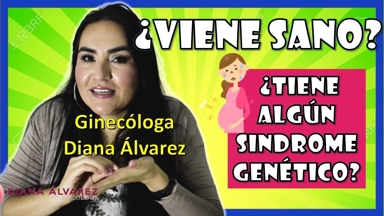 ⚠¿Cómo saber si viene SANO?, PRUEBAS de DETECCION de SINDROMES GENETICOS, , GINECOLOGA DIANA ALVAREZ