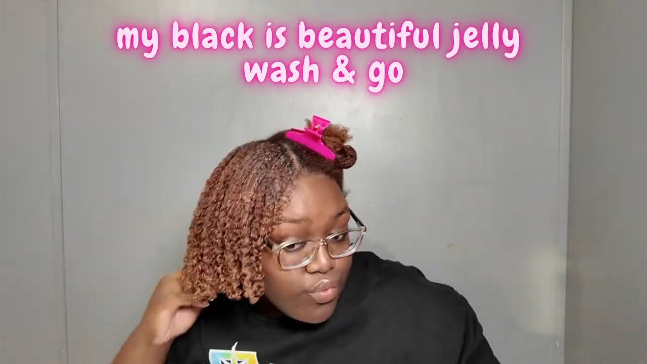 wash & go | my black is beautiful jelly