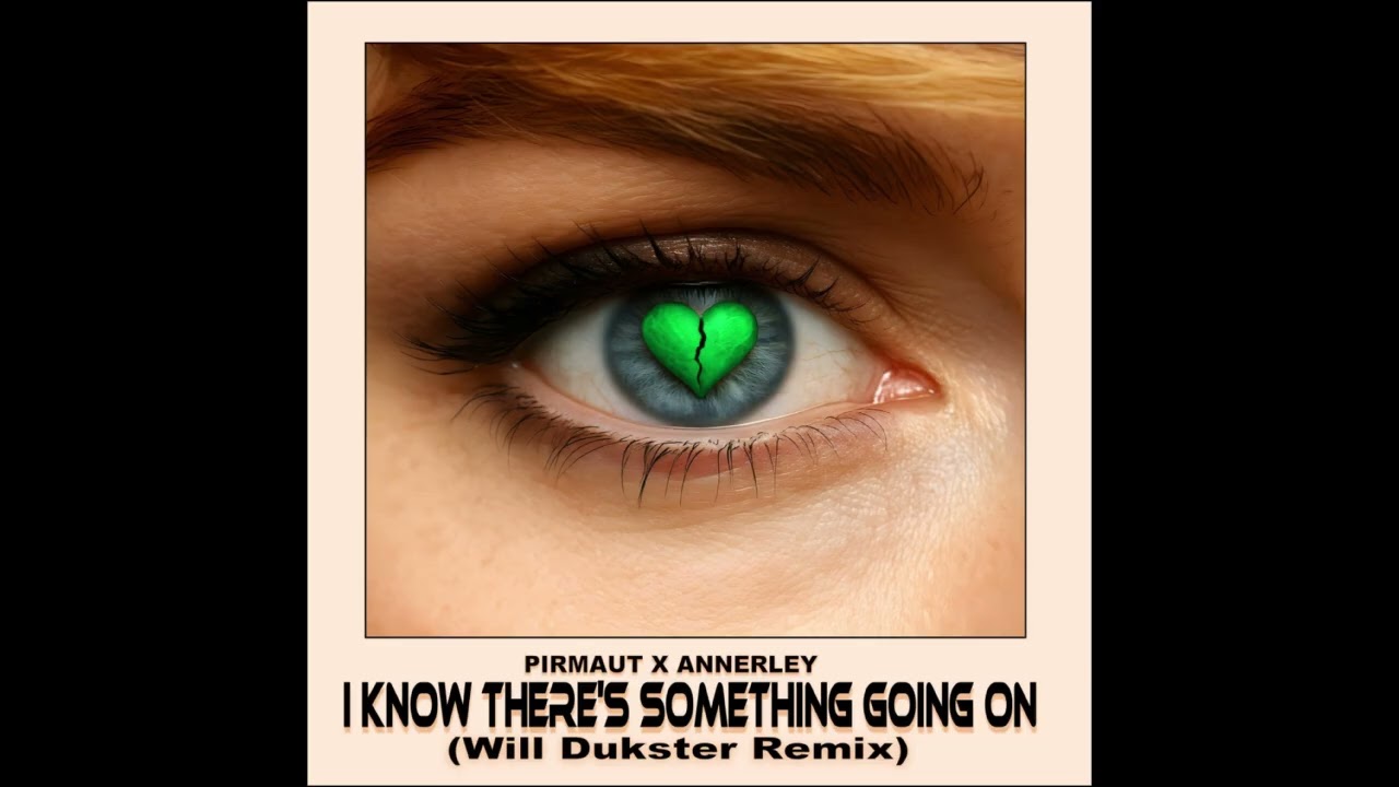 PIRMAUT X ANNERLEY - I Know There's Something Going On (Will Dukster Remix)