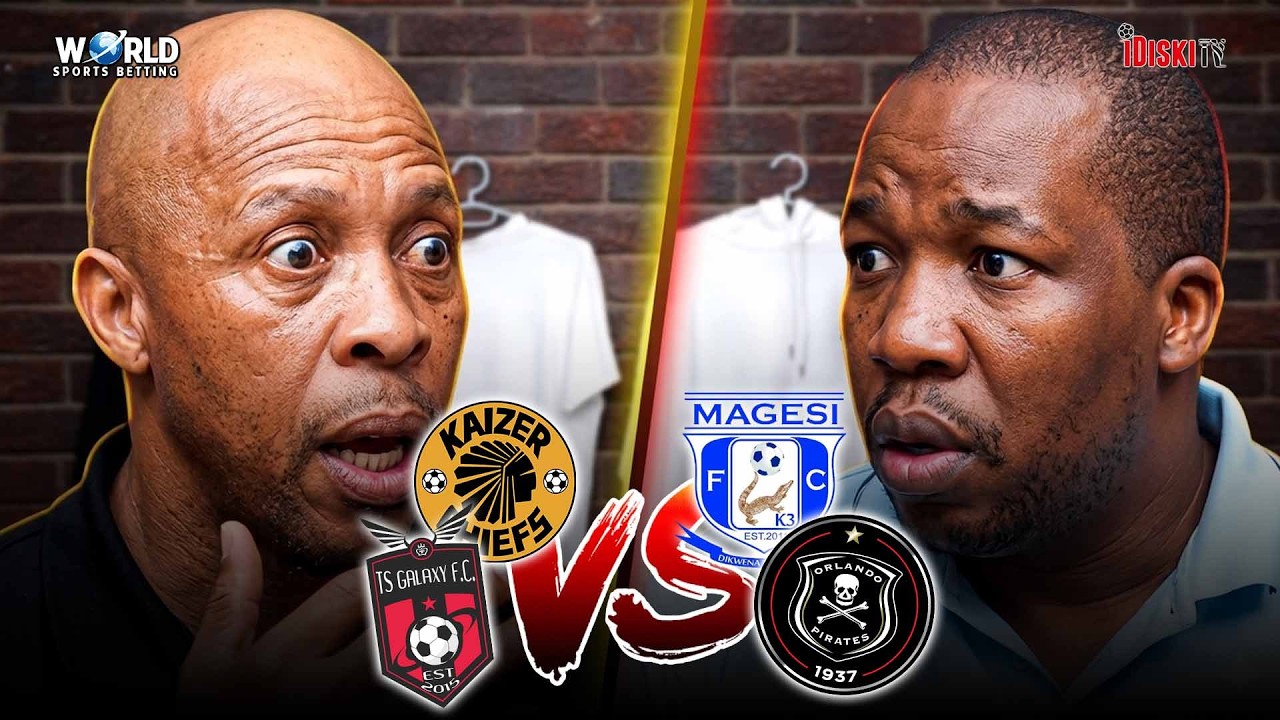 Chiefs vs Magesi | TS Galaxy vs Orlando Pirates | Tso Vilakazi