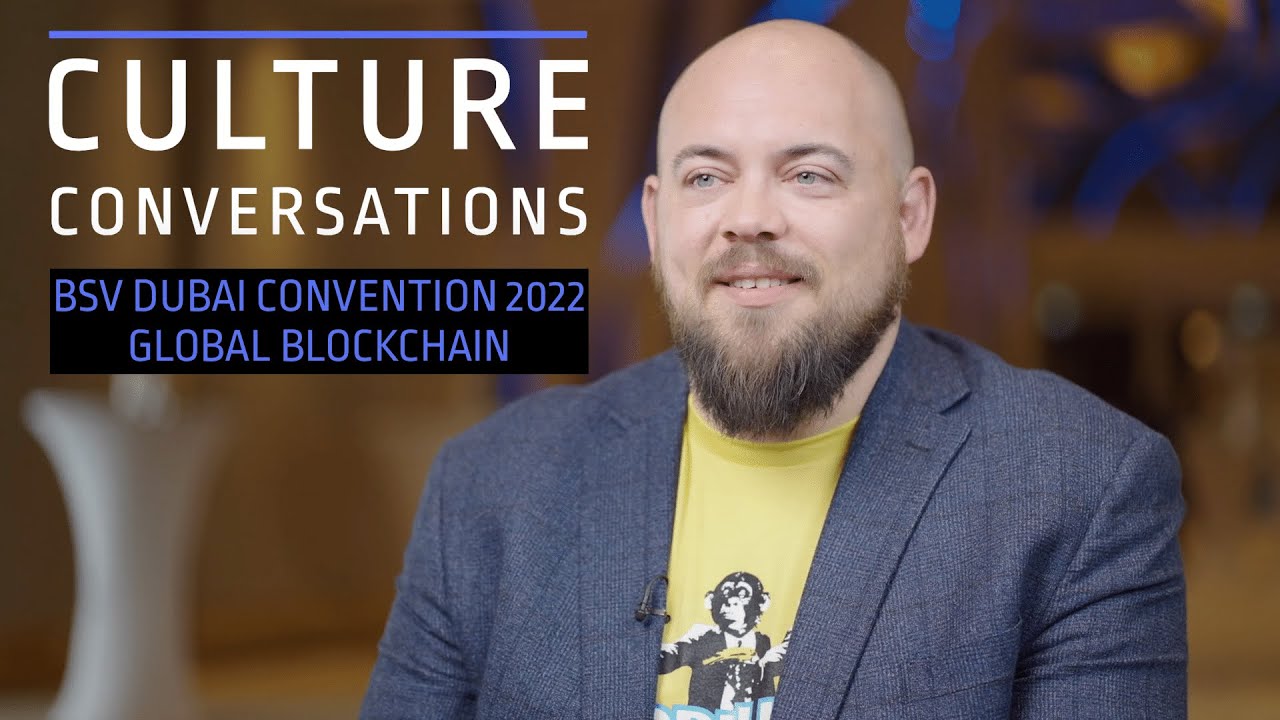 Culture Conversations: BSV Dubai 2022: 01 Global Blockchain
