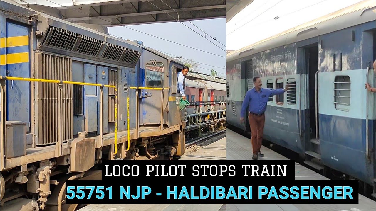 LOCO PILOT STOPS TRAIN for PASSENGERS || 55751 NEW JALPAIGURI - HALDIBARI PASSENGER