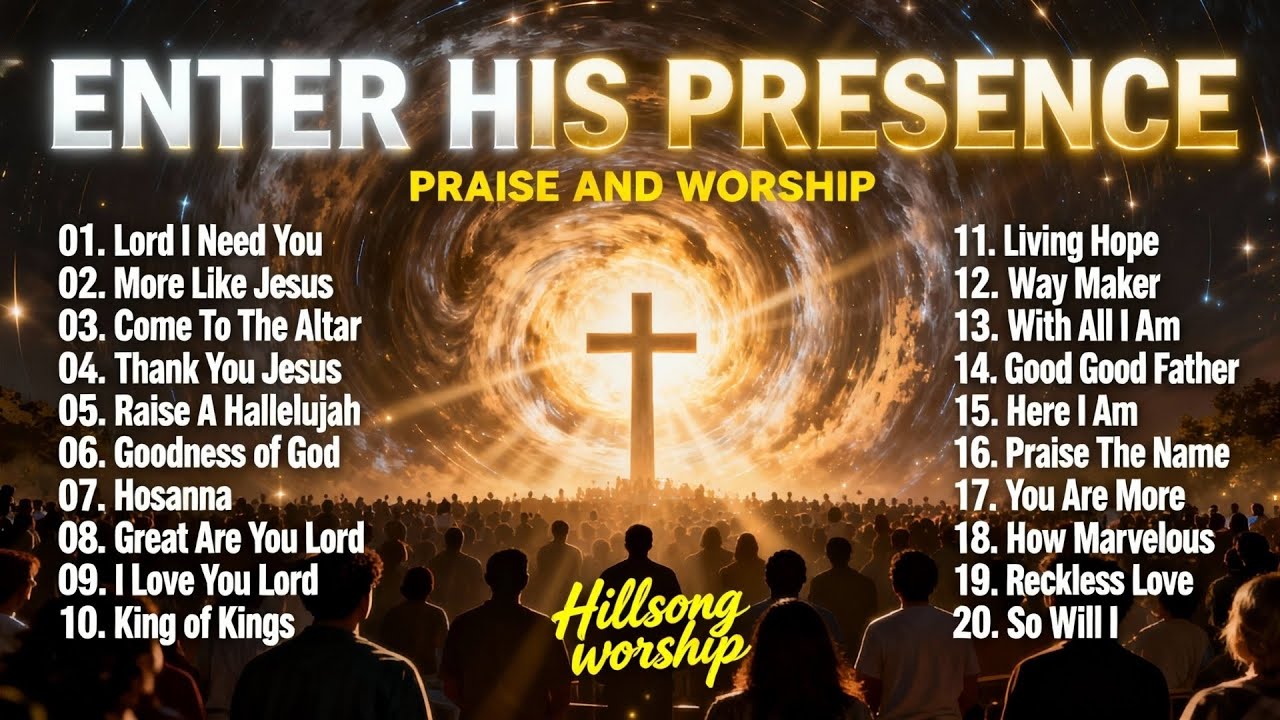Enter His Presence – Praise & Worship for Prayer and Peace | Worship Playlist