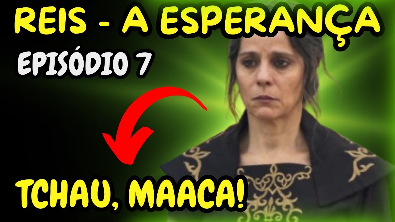 TCHAU Maaca! DEPOSTA Finalmente  [Capítulo 7| Reis - A Esperança]