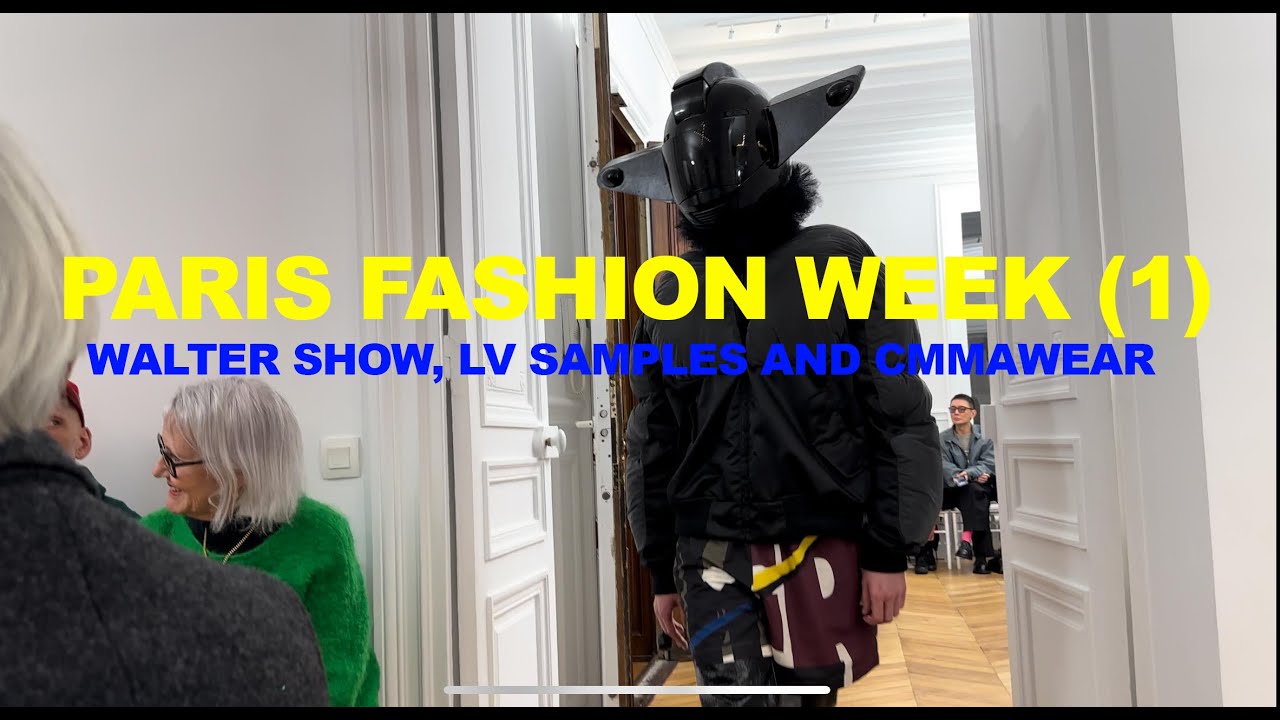 Paris Fashion Week Part 1 (Walter Show, LV Samples and Cmmawear)