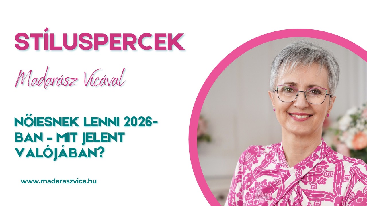 Stíluspercek - Nőiesnek lenni 2026-ban – mit jelent valójában?