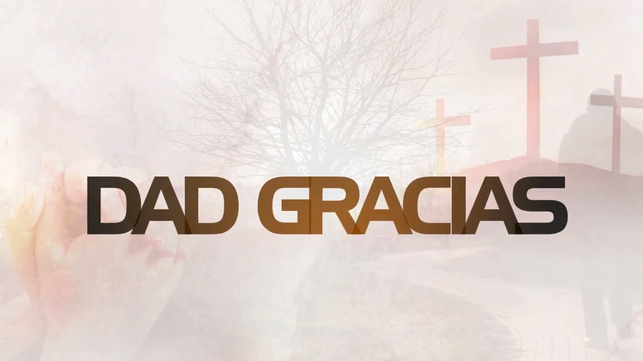 Dad gracias - canto tema