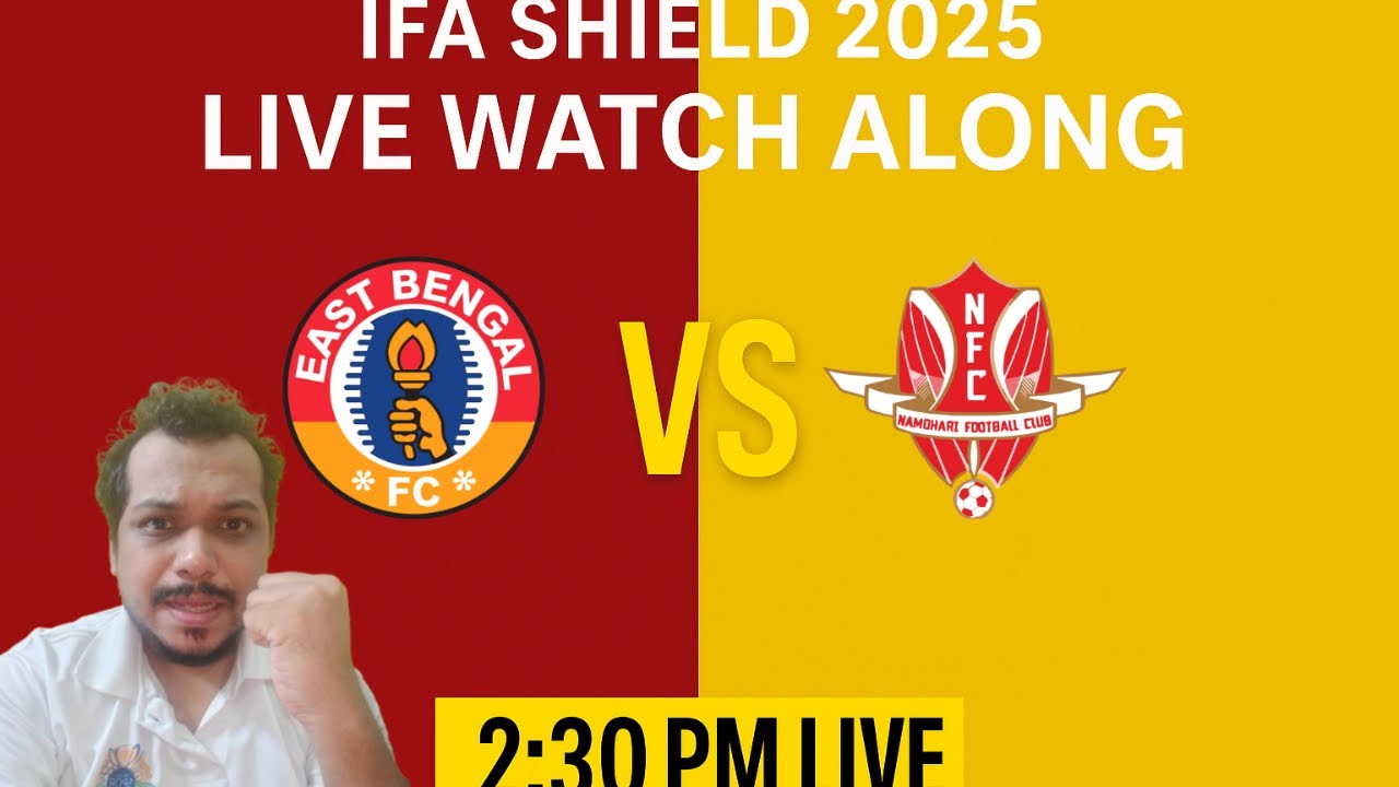 LIVE: East Bengal FC vs Namdhari FC | IFA Shield 2025 | Watch Along & Bengali Reactions