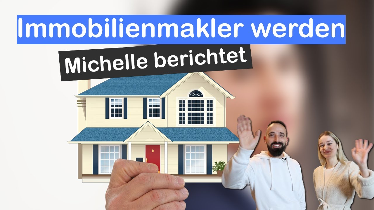 Immobilienmakler werden - Michelle berichtet von ihrem ersten Jahr