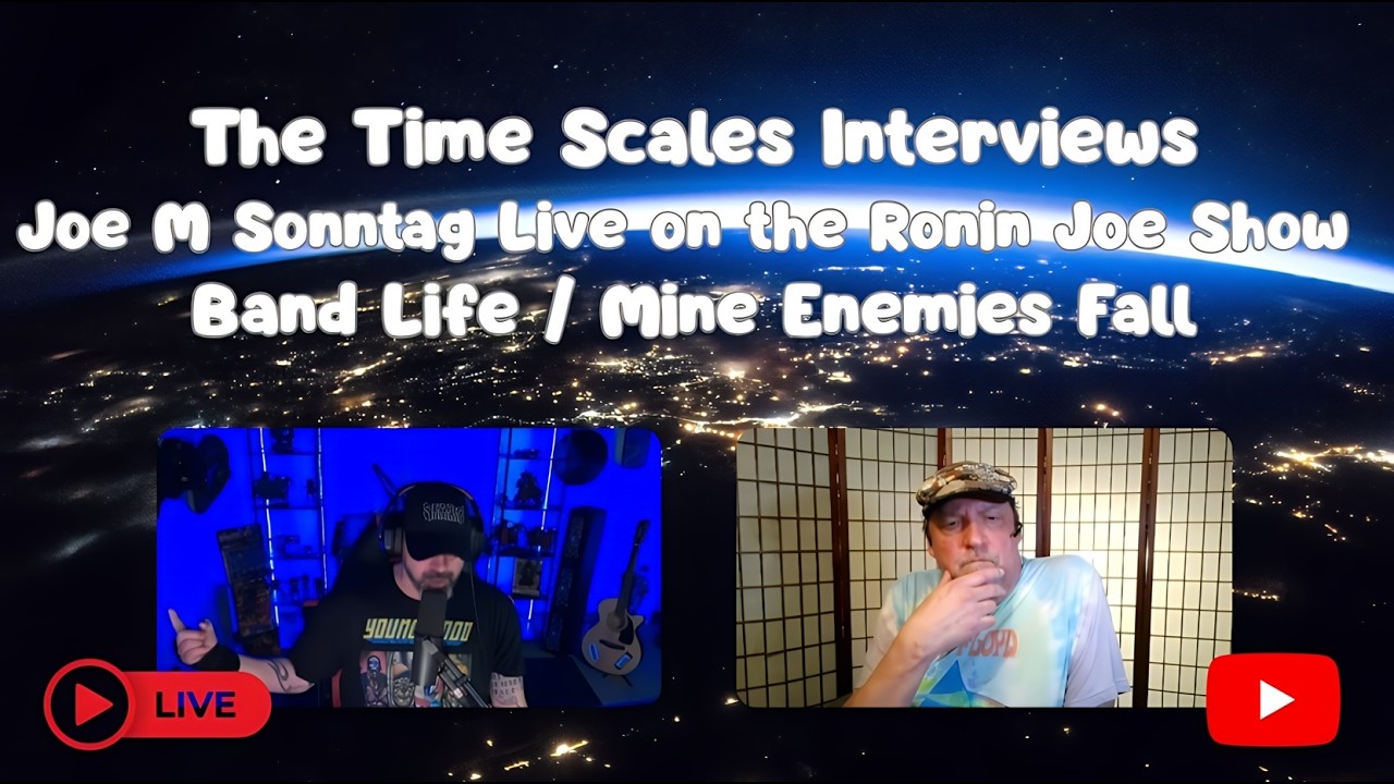The Time Scales Interviews: Joe M Sonntag LIVE on the Ronin Joe Show: Band Life / Mine Enemies Fall