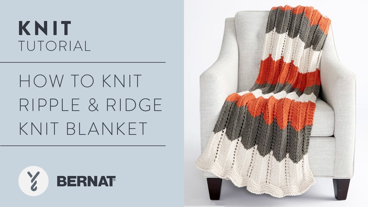 How to Knit a Ripple & Ridget Blanket | Free Bernat Pattern