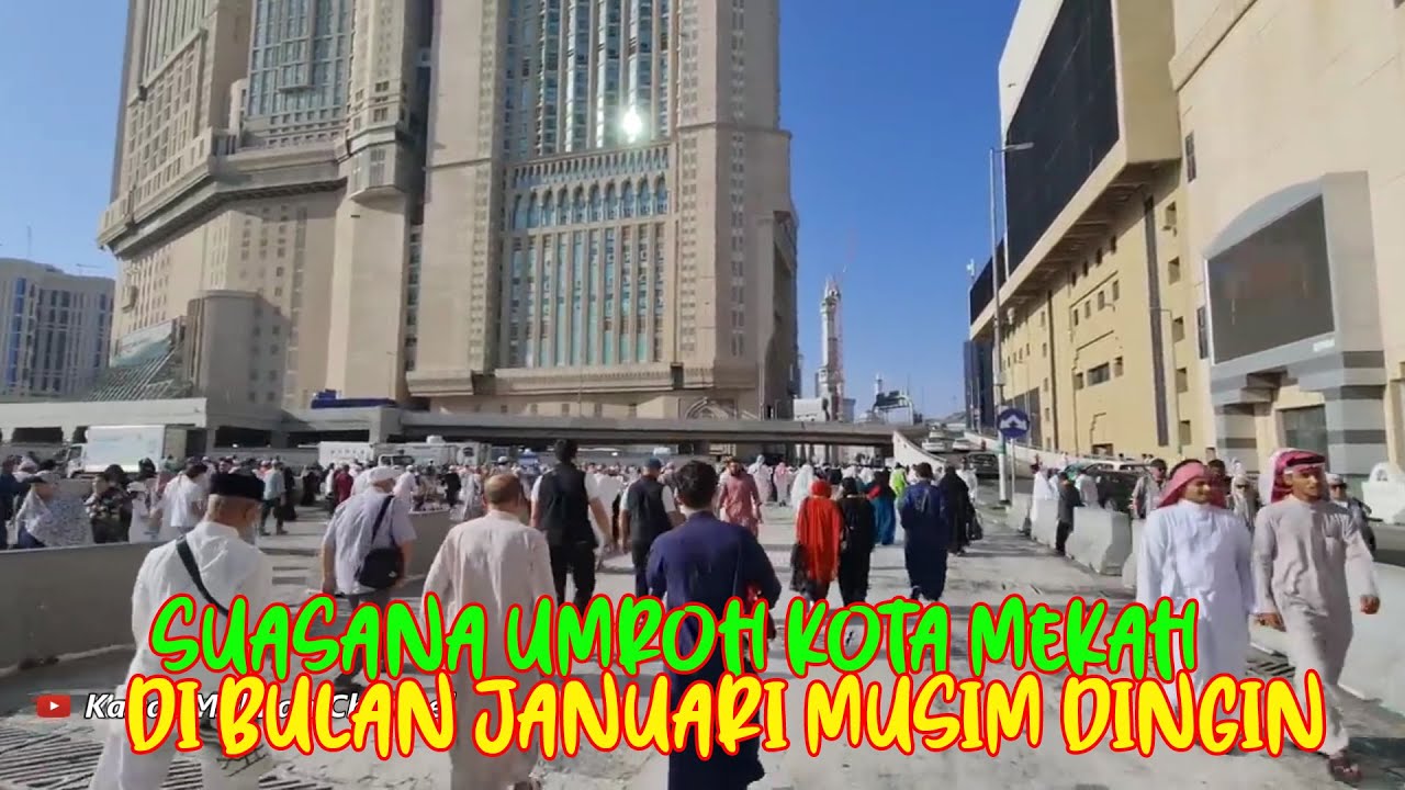 KABAR UMRAH !! SUASANA UMRAH DIAKHIR JANUARI MUSIM  DINGIN DIKOTA MAKKAH