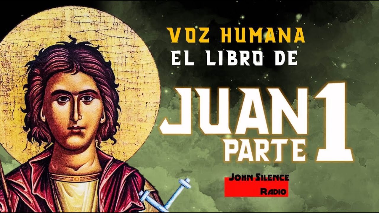 EL LIBRO APÓCRIFO DE JUAN voz humana parte 1 de 2