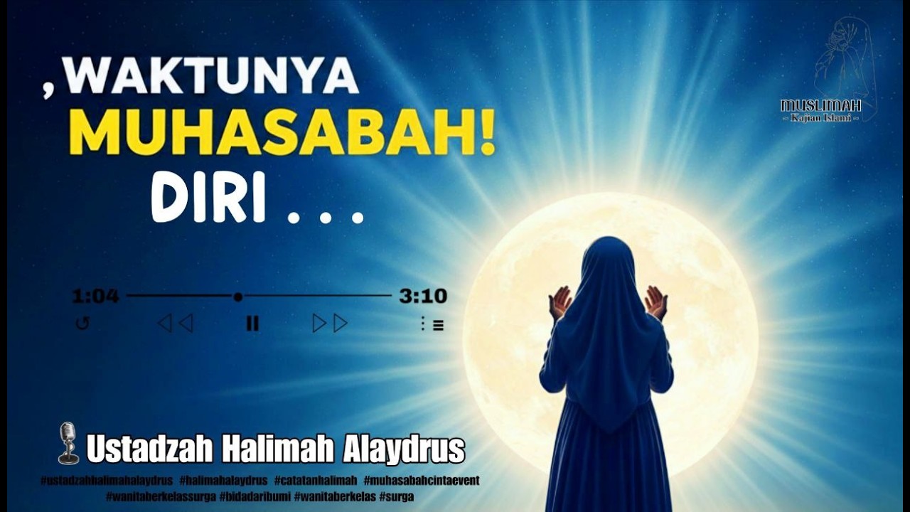 WAKTUNYA MUHASABAH DIRI | USTADZAH HALIMAH ALAYDRUS