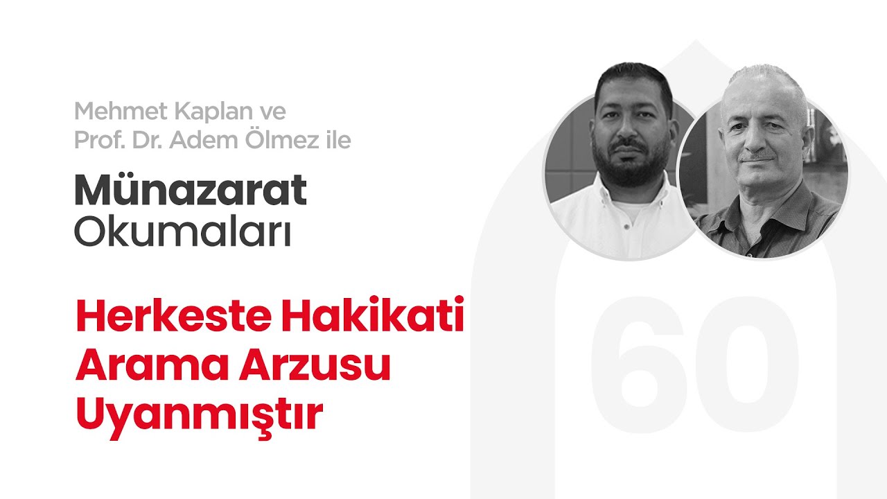 Herkeste Hakikati Arama Arzusu Uyanmıştır | Münazarat Okumaları - 60