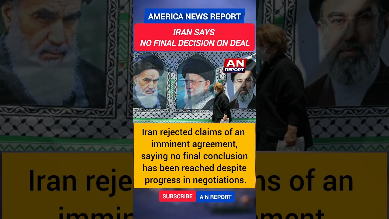 Iran Rejects Trump&rsquo;s Imminent Deal Claim | No Final Decision Yet | A N REPORT