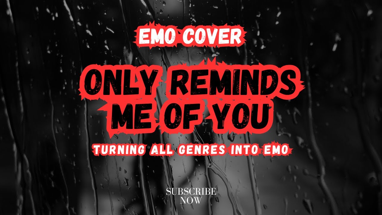 Only Reminds Me Of You (Emo Cover) - Turning All Genres Into Emo