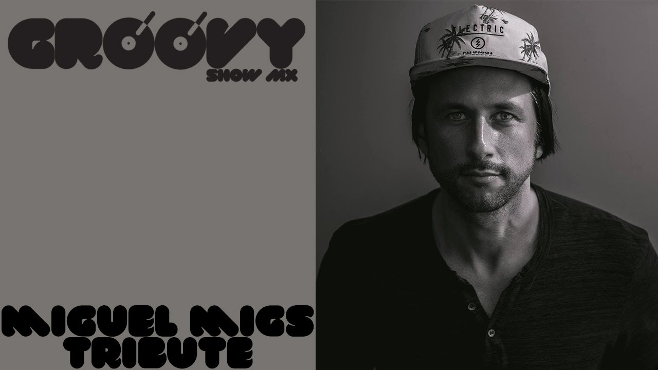 Groovy Show MX - Episodio 05 Miguel Migs Tribute Dj Mix