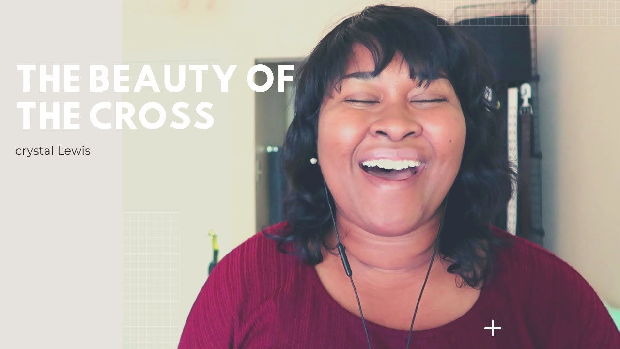 THE BEAUTY OF THE CROSS//Crystal Lewis (Cover)