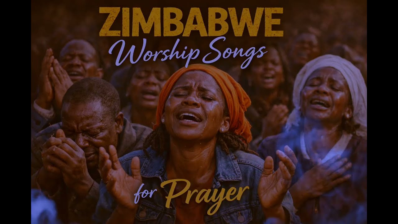 Zim WORSHIP SONGS FOR PRAYER AND FASTING