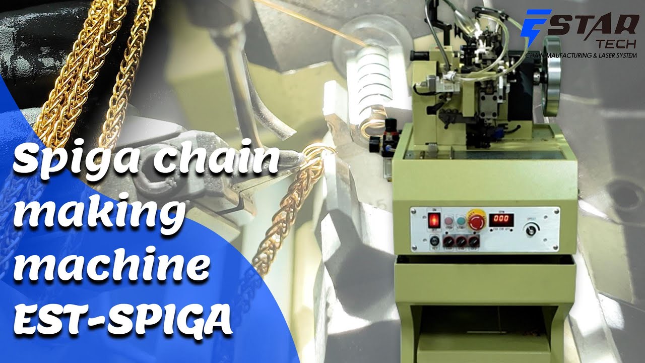 Spiga chain making machine (double and triple link)-ESTAR TECH