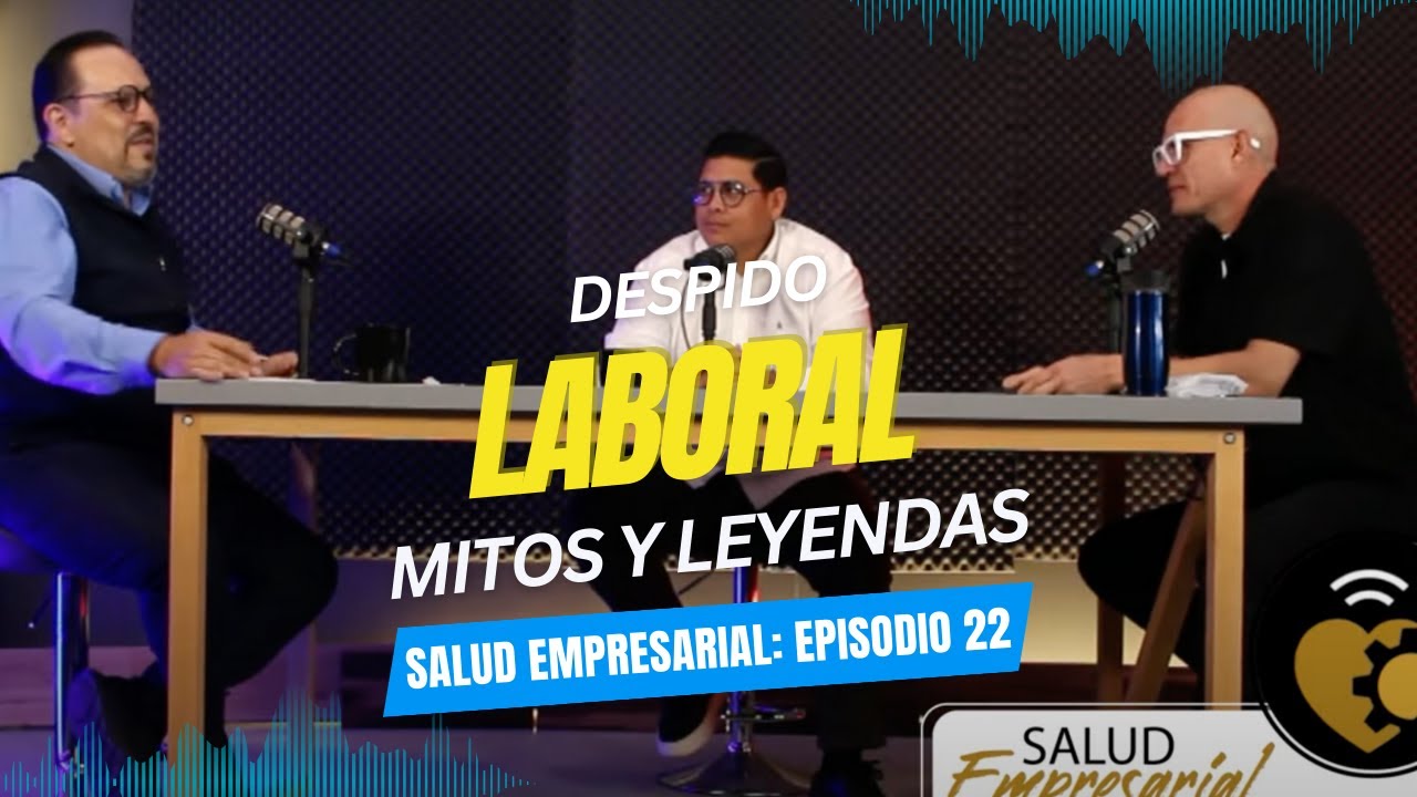 Despido laboral: Mitos y leyendas 😰❌ Salud Empresarial: Episodio 22 - Temporada 2