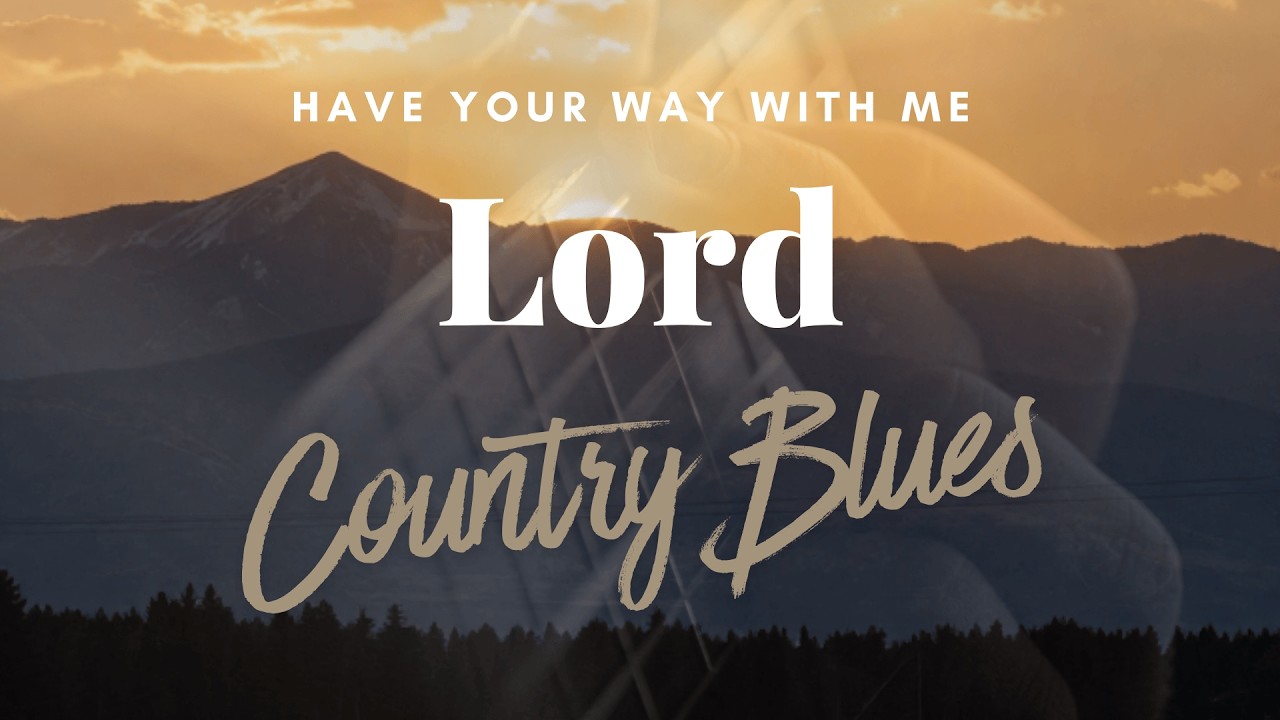 Have Your Way With Me Lord | A Song for When You Need God to Lead