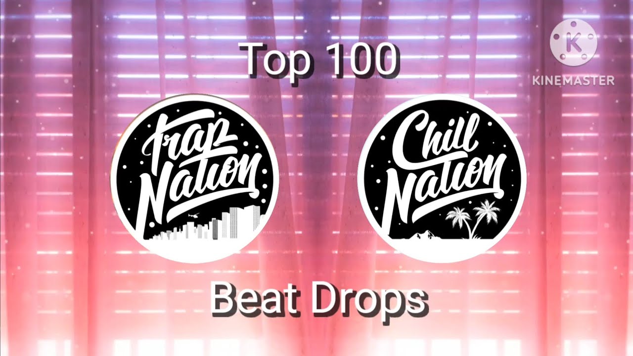 TOP 100 TRAP NATION & CHILL NATION BEST DROPS