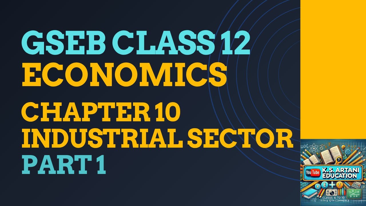 12th Commerce | GSEB | Economics | Chapter 10 | Industrial Sector | Part 1
