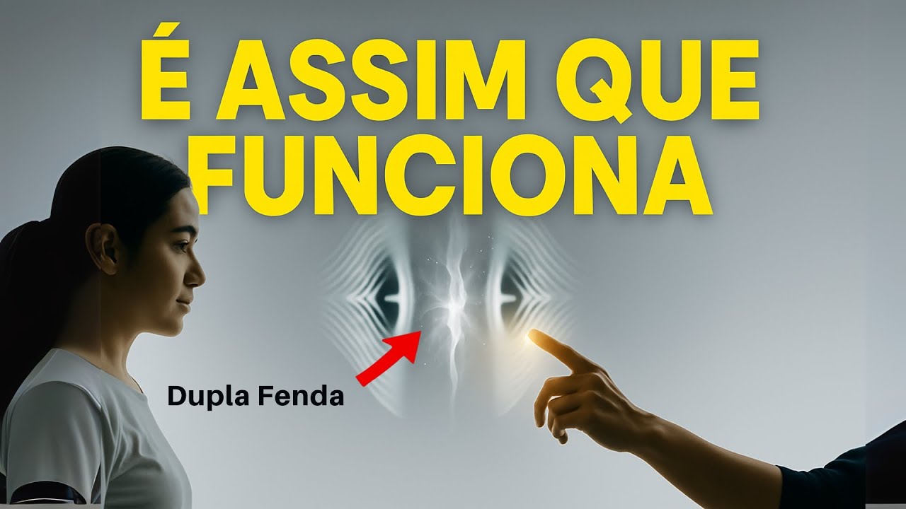 A DUPLA FENDA na VIDA REAL 👁️ O jeito certo de OBSERVAR e COLAPSAR a sua REALIDADE