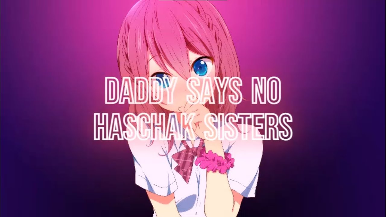 Nightcore - Daddy Says No - (Haschak Sisters)