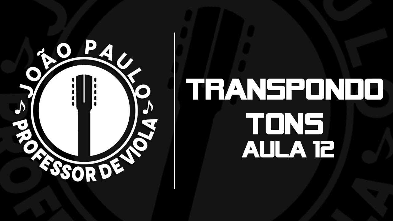 [ APRENDA VIOLA ] AULA 12 - TRANSPONDO TONS (Teoria Musical)
