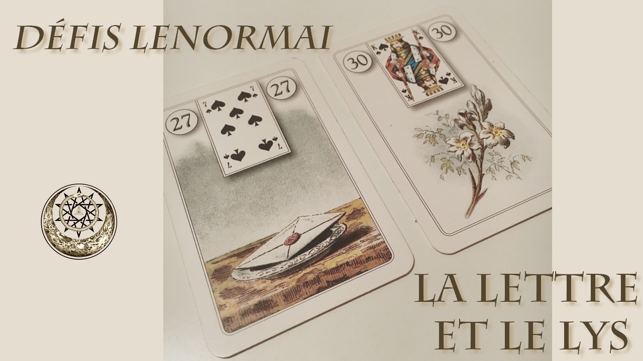 Défi LenorMai : Jour 20- La Lettre et Le Lys ( signification petit lenormand )
