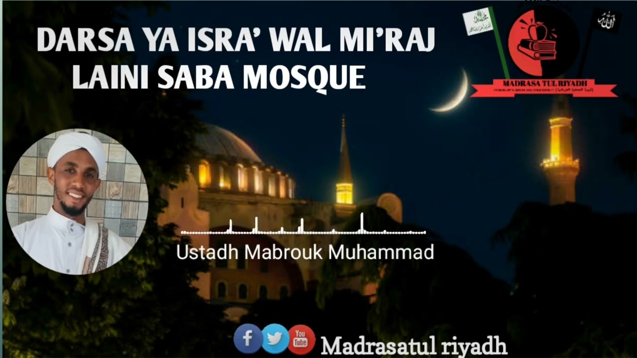 The night journey(Al ISRA WAL MI'IRAJ)Story of Prophet Muhammad(ﷺ)-Ustadh Mabruk Arriyaadhwy.Part 2