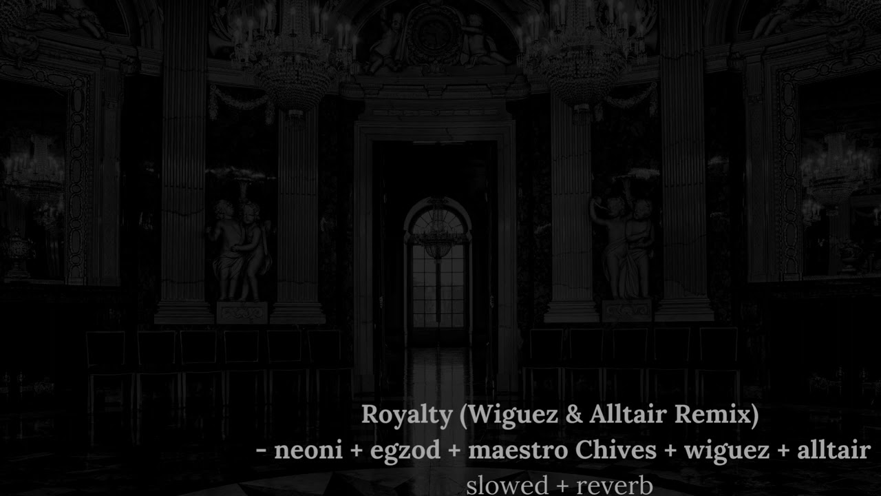 royalty (wiguez + alltair remix) - neoni  // slowed + reverb