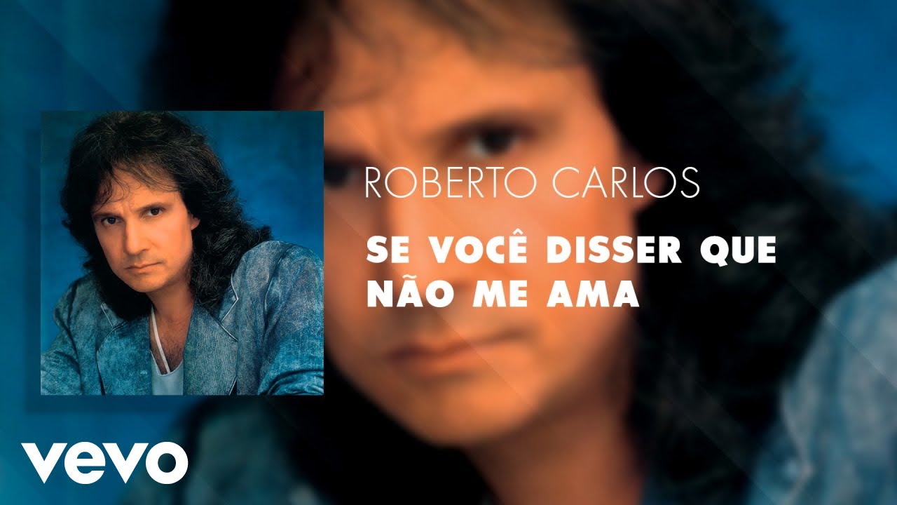 Roberto Carlos - Se Você Disser Que Não Me Ama (Áudio Oficial)