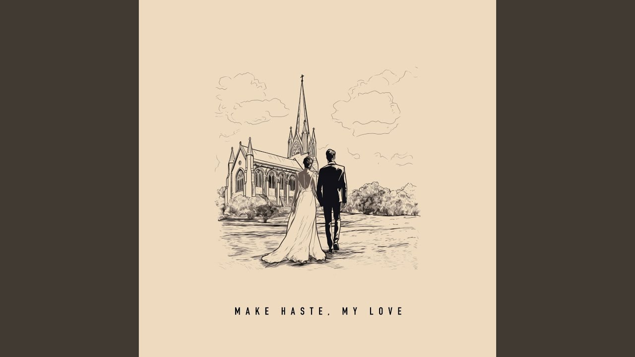 Make Haste, My Love