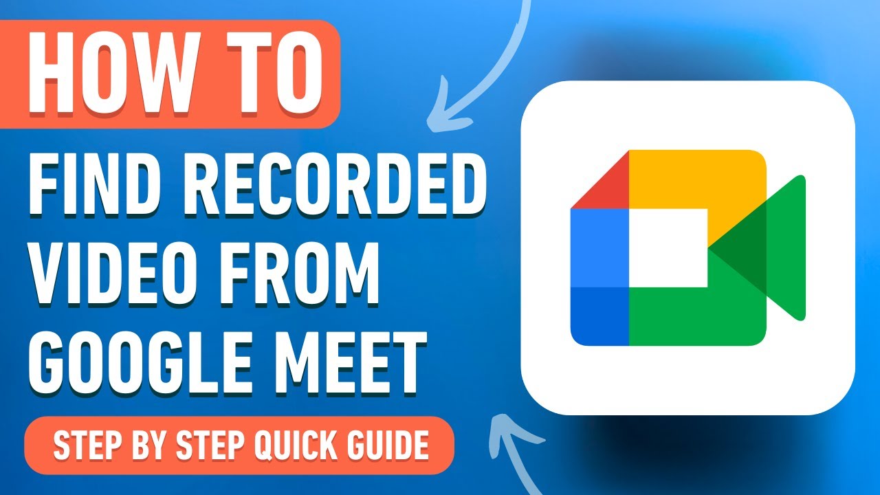 How to Find Recorded Video from Google Meet [2024] Easy Tutorial