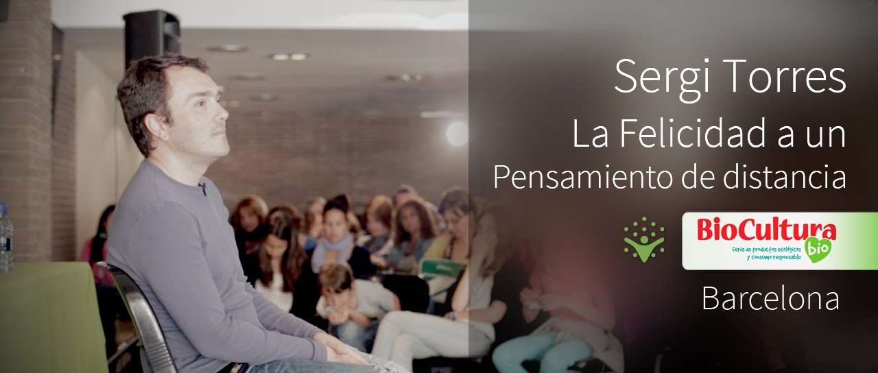 Sergi Torres - Biocultura Barcelona 2014 - La Felicidad a un Pensamiento de Distancia
