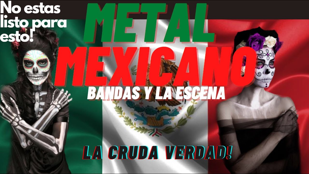 INCREIBLES BANDAS DE METAL MEXICANO Y LA ESCENA DE METAL EN MÉXICO!