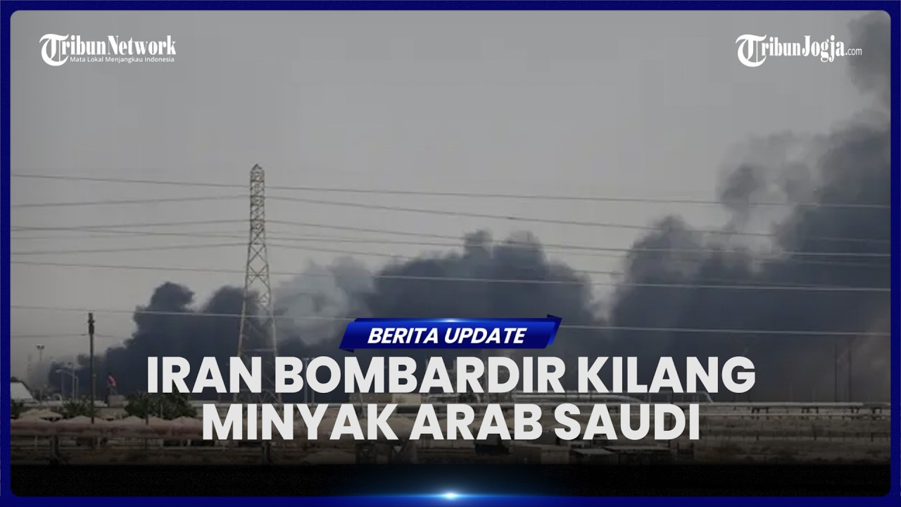 TIMUR TENGAH MEMBARA! IRAN SERANG KILANG MINYAK TERBESAR ARAB SAUDI HINGGA PICU KEBAKARAN