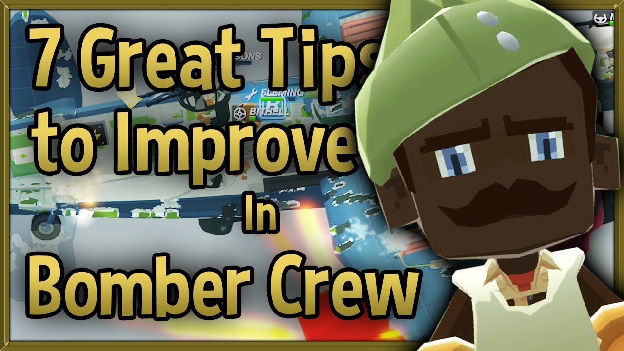7 Great Tips to Improve at Bomber Crew - Tips & Tricks Strategy Guide
