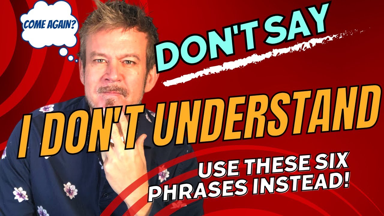 DO NOT SAY 'I don't understand'! | Learn BETTER (and cooler) ways to say it!
