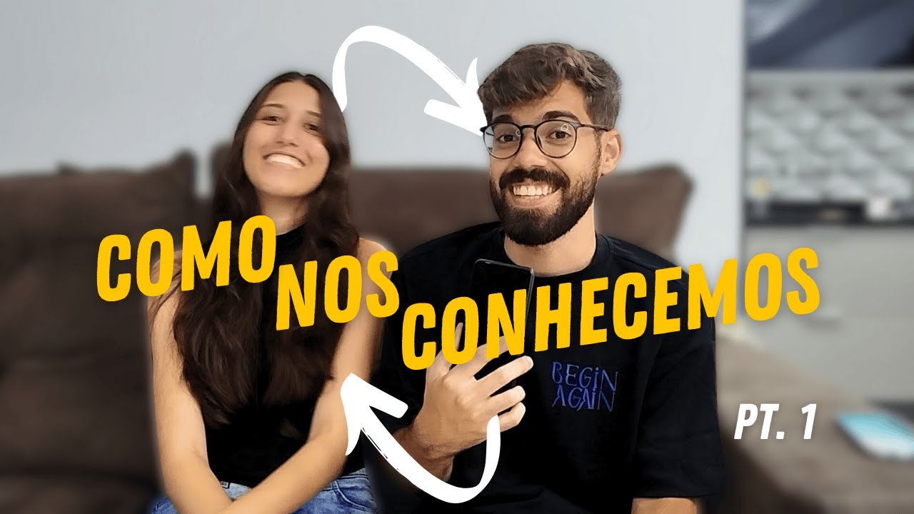 NOSSA HISTÓRIA DE AMOR: COMO NOS CONHECEMOS (PT.1)