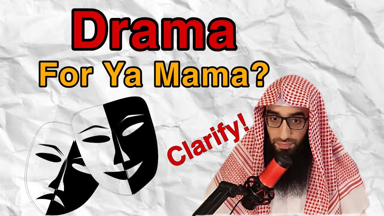 “Drama For Ya Mama” || Ustadh ‘Abd al ‘Azeez Al Haqqan