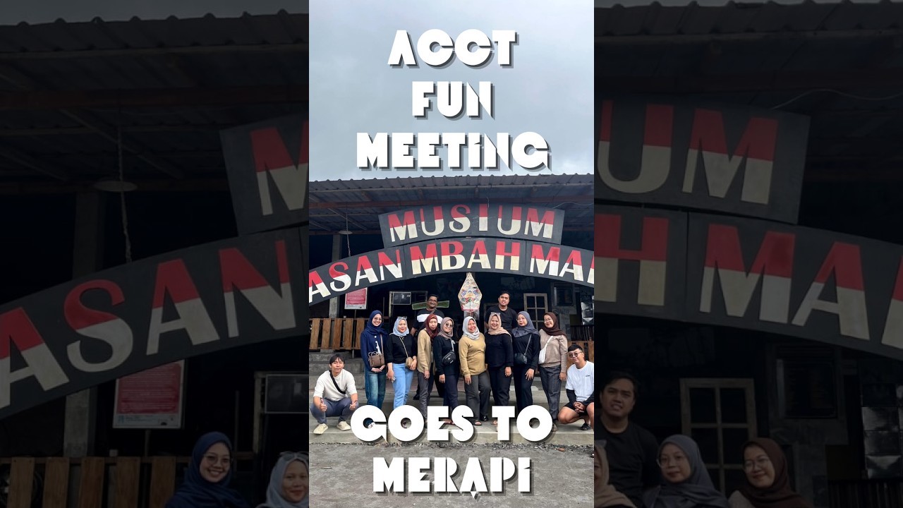 ACCT FUN MEETING GOES TO MERAPI